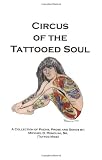 Circus of the Tattooed Soul : A Collection of Poems, Prose and Songs