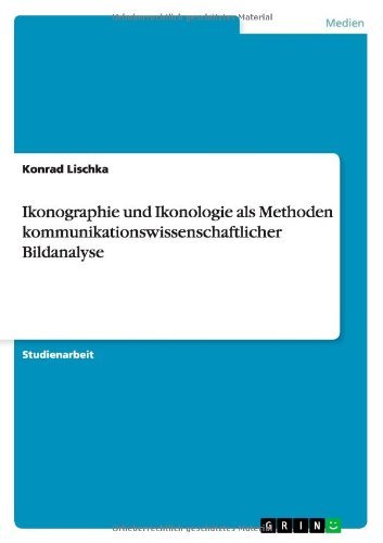 Ikonographie und Ikonologie als Methoden kommunikationswissenschaftlicher Bildanalyse (German Edition)