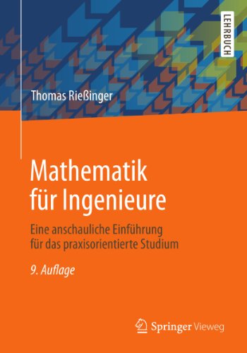 Mathematik für Ingenieure: Eine anschauliche Einführung für das praxisorientierte Studium (Springer-Lehrbuch) (German Edition)