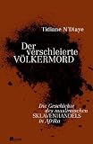 Produkt-Bild: Der verschleierte V&ouml;lkermord: Die Geschichte des muslimischen Sklavenhandels in Afrika