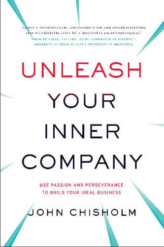 unleash your inner company use passion and perseverance to build your ideal business
