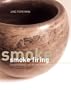 Smoke Firing: Contemporary Artists and Approaches