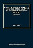 Victims, policy-making and criminological theory : selected essays