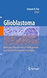Glioblastoma : molecular mechanisms of pathogenesis and current therapeutic strategies