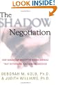 Shadow Negotiation: How Women Can Master the Hidden Agendas That Determine Bargaining Success