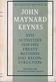 The collected writings of John Maynard Keynes. Vol.17, Activities 1920-1922, treaty revision and reconstruction