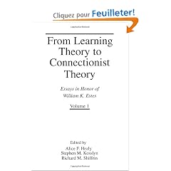 From Learning Theory to Connectionist Theory: Essays in Honor of William K. Estes