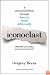 Iconoclast: A Neuroscientist Reveals How to Think Differently