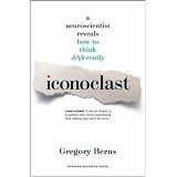 Iconoclast: A Neuroscientist Reveals How to Think Differently