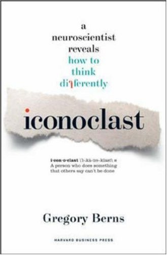 Iconoclast: A Neuroscientist Reveals How to Think Differently