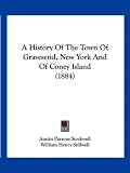 A History Of The Town Of Gravesend, New York And Of Coney Island (1884)