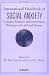 Search : International Handbook of Social Anxiety: Concepts, Research and Interventions Relating to the Self and Shyness