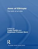 Jews of Ethiopia : the birth of an elite