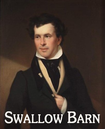 Swallow Barn, Or a Sojourn in the Old Dominion (Complete 2 Volumes)
