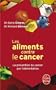 Les aliments contre le cancer : La pr�vention du cancer par l'alimentation