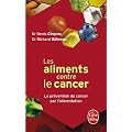 Les aliments contre le cancer : La pr�vention du cancer par l'alimentation