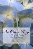 No Other Way: A Tale of Pride and Prejudice