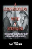 A Conversation With A Stranger: A Chance Encounter and a Love for All Eternity