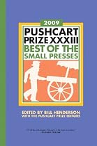 The Pushcart Prize XXXIII: Best of the Small Presses (2009 Edition)