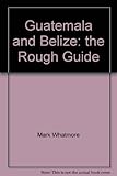 Guatemala and Belize : the rough guide