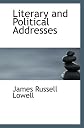 Literary and political addresses (Elmwood edition. The Complete writings of James Russell Lowell)