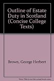 An outline of estate duty in Scotland
