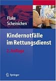 Kindernotf&auml;lle im Rettungsdienst - Frank Flake, Frank Scheinichen