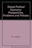 The global political economy : perspectives, problems, and policies