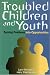 TROUBLED CHILDREN+YOUTH