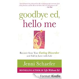 Goodbye Ed, Hello Me : Recover from Your Eating Disorder and Fall in Love with Life
