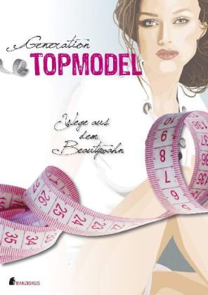 Produkt-Bild: Generation Topmodel: Wege aus dem Beautywahn