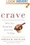 Crave: Why You Binge Eat and How to Stop