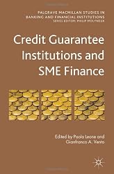 Credit Guarantee Institutions and SME Finance (Palgrave Macmillan Studies in Banking and Financial Institutions)