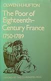 The poor of eighteenth-century France, 1750-1789