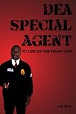 DEA Special Agent: My Life on the Front Line