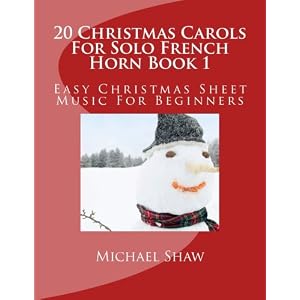 20 Christmas Carols For Solo French Horn Book 1: Easy Christmas Sheet Music For Beginners (Volume 1)