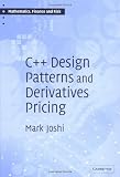 C++ Design Patterns and Derivatives Pricing (0521832357) by Joshi, Mark S.