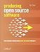 Producing Open Source Software: How to Run a Successful Free Software Project Producing Open Source Software: How to Run a Successful Free Software Project