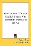 Illustrations Of Early English Poetry V4: England's Parnassus (1870)