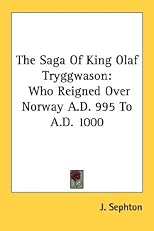 The saga of King Olaf Tryggwason who reigned over Norway A.D. 995 to A.D. 1000 (Northern library)