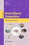 Visual saliency computation : a machine learning perspective