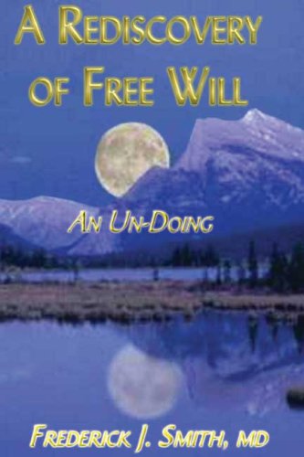 A Rediscovery of Free Will: An Un-Doing
