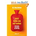 Jetzt helfe ich mir selbst: Die besten Hausmittel f�r alle F�lle