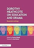 Dorothy Heathcote on education and drama : essential writings