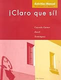 Student Activities Manual : Workbook/ Lab Manual: Used with ...Caycedo Garner-Claro que si!: An Integrated Skills Approach
