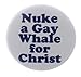 A&T Designs - Nuke a Gay Whale for Christ 1.25