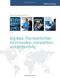 Big data: The next frontier for innovation, competition, and productivity