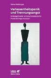Produkt-Bild: Verlassenheitspanik und Trennungsangst: Bindungstheorie und psychoanalytische Praxis bei Angstneurosen