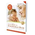 Das neue Ein- und Durchschlafbuch. Endlich ruhige N�chte f�r Eltern und Kind