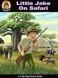 Little Sportsman Little Jake on Safari Book